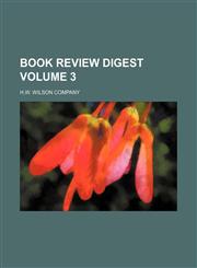 Book review digest Volume 3,115330533X,9781153305334