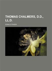 Thomas Chalmers, D.D., LL.D,1154987477,9781154987478