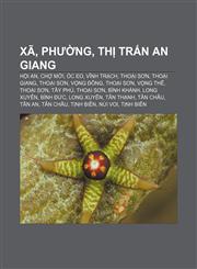 Xã, phường, thị trấn An Giang Hội An, Chợ Mới, Óc Eo, Vĩnh Trạch, Thoại Sơn, Thoại Giang, Thoại Sơn, Vọng Đông, Thoại Sơn, Vọng Thê, Thoại Sơn,1233889389,9781233889389