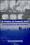 Air Pollution and Community Health A Critical Review and Data Sourcebook 1st Edition,0471285609,9780471285601