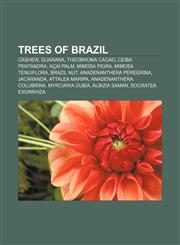 Trees of Brazil Cashew, Guarana, Theobroma cacao, Ceiba pentandra, Açaí palm, Mimosa pigra, Mimosa tenuiflora, Brazil nut,1155848047,9781155848044