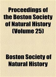Proceedings of the Boston Society of Natural History (Volume 25),1153978334,9781153978330