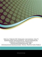 Articles On Special Forces Of Germany, including Gsg 9, Kommando SpezialkrÃ¤fte, FallschirmjÃ¤ger, German Commando Frogmen, FernspÃ¤hlehrkompanie 200, Spezialeinsatzkommando, Naval Protection Force,1242798005,9781242798009