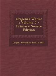 Origenes Werke ; Volume 5 - Primary Source Edition,1294078011,9781294078012