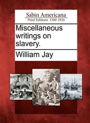 Miscellaneous writings on slavery.,1275692125,9781275692121