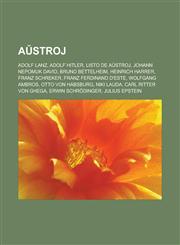 Aŭstroj Adolf Lanz, Adolf Hitler, Listo de Aŭstroj, Johann Nepomuk David, Bruno Bettelheim, Heinrich Harrer, Franz Schreker, Franz Ferdinand d'Este, Wolfgang Ambros, Otto von Habsburg, Niki Lauda, Carl Ritter von Ghega, Erwin Schrödinger,1232957348,9781232957348