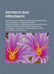 Distrikto Bad Kreuznach Kastelo Dhaun, Verbandsgemeinde Bad Münster am Stein-Ebernburg, Verbandsgemeinde Langenlonsheim, Verbandsgemeinde Bad Kreuznach, Verbandsgemeinde Meisenheim, Sommerloch, Gutenberg, Winterbach, Schneppenbach,123295831X,9781232958314