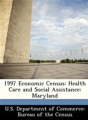 1997 Economic Census Health Care and Social Assistance: Maryland,1288458436,9781288458431