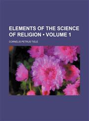Elements of the Science of Religion (Volume 1),1150064188,9781150064180