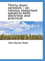 Thirty short sermons on various important subjects both doctrinal and practical,1116401312,9781116401318