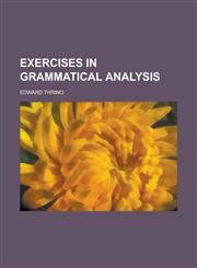 Exercises in Grammatical Analysis,1234381109,9781234381103