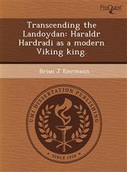 Transcending the Landoydan Haraldr Hardradi as a modern Viking king.,1243766522,9781243766526