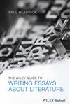 The Wiley Guide to Writing Essays about Literature,1118571231,9781118571231