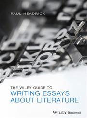 The Wiley Guide to Writing Essays about Literature,1118571231,9781118571231