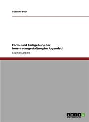 Form- Und Farbgebung Der Innenraumgestaltung Im Jugendstil,3640301412,9783640301416