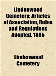Lindenwood Cemetery; Articles of Association, Rules and Regulations Adopted, 1885,1152848437,9781152848436
