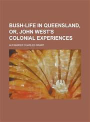 Bush-life in Queensland, Or, John West's Colonial Experiences,1230037764,9781230037769