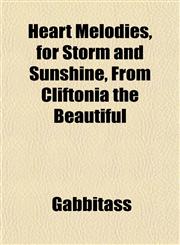 Heart Melodies, for Storm and Sunshine, From Cliftonia the Beautiful,1152284452,9781152284456