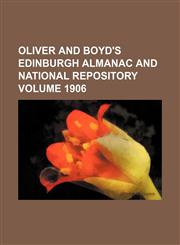 Oliver and Boyd's Edinburgh Almanac and National Repository Volume 1906,1236577078,9781236577078