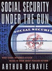 Social Security Under the Gun What Every Informed Citizen Needs to Know About Pension Reform,1403961220,9781403961228