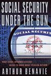 Social Security Under the Gun What Every Informed Citizen Needs to Know About Pension Reform,1403961220,9781403961228