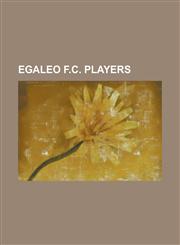 Egaleo F.C. Players Bennard Yao Kumordzi, Dimitrios Konstantopoulos, Georgios Fotakis, Faraz Fatemi, Goran Popov, Mahamadou Sidibe,1155666011,9781155666013