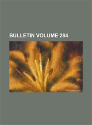 Bulletin Volume 284,1234271419,9781234271411