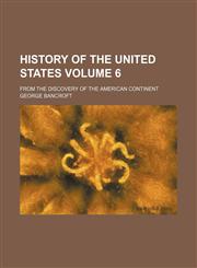 History of the United States; from the discovery of the American continent Volume 6,1154352013,9781154352016