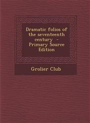 Dramatic Folios of the Seventeenth Century - Primary Source Edition,1287631134,9781287631132