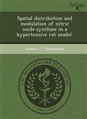 Spatial distribution and modulation of nitric oxide synthase in a hypertensive rat model.,1249032334,9781249032335