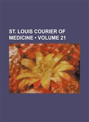 St. Louis Courier of Medicine (Volume 21),1154270297,9781154270297