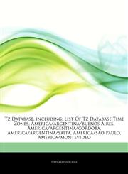 Articles On Tz Database, including List Of Tz Database Time Zones, America/argentina/buenos Aires, America/argentina/cordoba, America/argentina/salta, America/sao Paulo, America/montevideo,124275573X,9781242755736