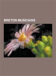 Breton Musicians Denez Prigent, Jean Cras, Alan Stivell, Yann Tiersen, Nolwenn Leroy, Nolwenn Korbell, Louis-Albert Bourgault-Ducoudray,1230592822,9781230592824