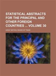 Statistical abstracts for the principal and other foreign countries  Volume 30,1130563162,9781130563160