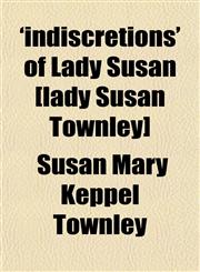 'indiscretions' of Lady Susan [lady Susan Townley],1152837990,9781152837997