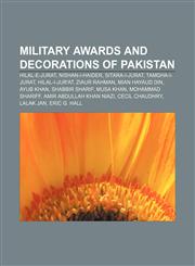 Military awards and decorations of Pakistan Hilal-e-Jurat, Nishan-i-Haider, Sitara-i-Jurat, Tamgha-i-Jurat, Hilal-i-Jur'at, Ziaur Rahman,1156851068,9781156851067
