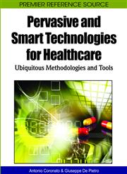 Pervasive and Smart Technologies for Healthcare Ubiquitous Methodologies and Tools,1615207651,9781615207657