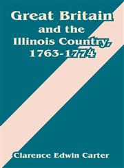 Great Britain and the Illinois Country, 1763-1774,1410214664,9781410214669