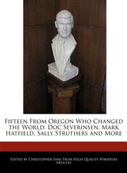 Fifteen From Oregon Who Changed the World Doc Severinsen, Mark Hatfield, Sally Struthers and More,1240933959,9781240933952