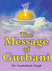 The Message of Gurbani Japji, Rehras, Sohila, Anand, Asa Ki Var 2nd Revised & Enlarged Edition,8172053800,9788172053802