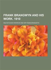 Frank Brangwyn and His Work. 1910,1230422927,9781230422923