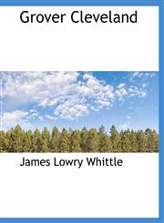 Grover Cleveland,1116829614,9781116829617