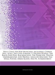 Articles On West Coast Hip Hop Musicians, including Cypress Hill, N.w.a, The Coup, Jurassic 5, Dilated Peoples, The Black Eyed Peas, Blackalicious, The Pharcyde, Digital Underground, Low Profile, Souls Of Mischief, Tha Dogg Pound,1244384216,9781244384217
