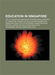 Education in Singapore List of schools in Singapore, International rankings of Singapore, Primary School Leaving Examination,1156450608,9781156450604