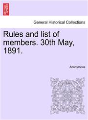 Rules and list of members. 30th May, 1891.,1240920865,9781240920860
