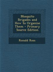 Mosquito Brigades and How to Organise Them - Primary Source Edition,1294878689,9781294878681