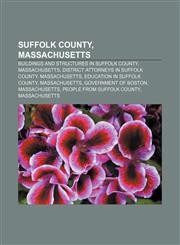 Suffolk County, Massachusetts Buildings and structures in Suffolk County, Massachusetts, District attorneys in Suffolk County, Massachusetts,1156625297,9781156625293