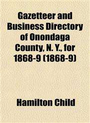 Gazetteer and Business Directory of Onondaga County, N. Y., for 1868-9 (1868-9),1152257714,9781152257719