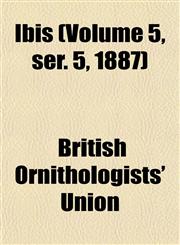 Ibis (Volume 5, ser. 5, 1887),1152962582,9781152962583