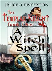 The Templar Knight Series Book One: A Witch Spell,1413749909,9781413749908